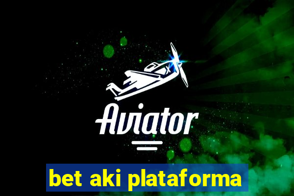 bet aki plataforma